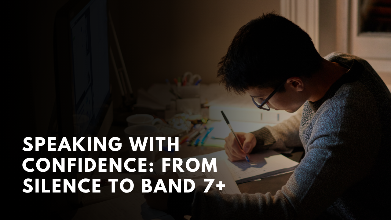 Speaking with Confidence: From Silence to Band 7+