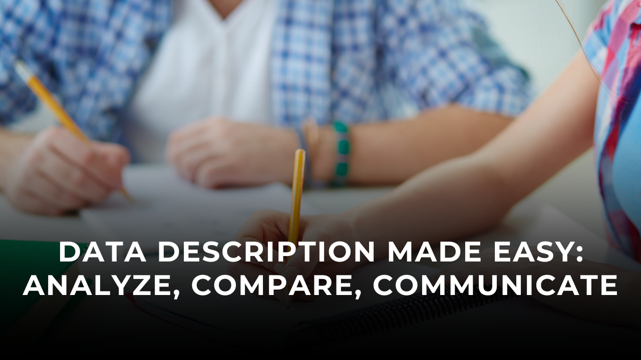Data Description Made Easy: Analyze, Compare, Communicate