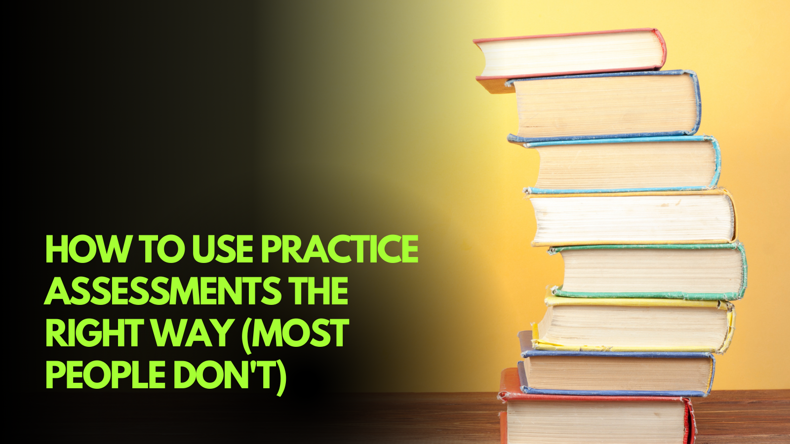 How to Use Practice Assessments the Right Way (Most People Don’t)