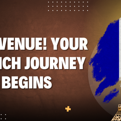 Bienvenue! Your French Journey Begins