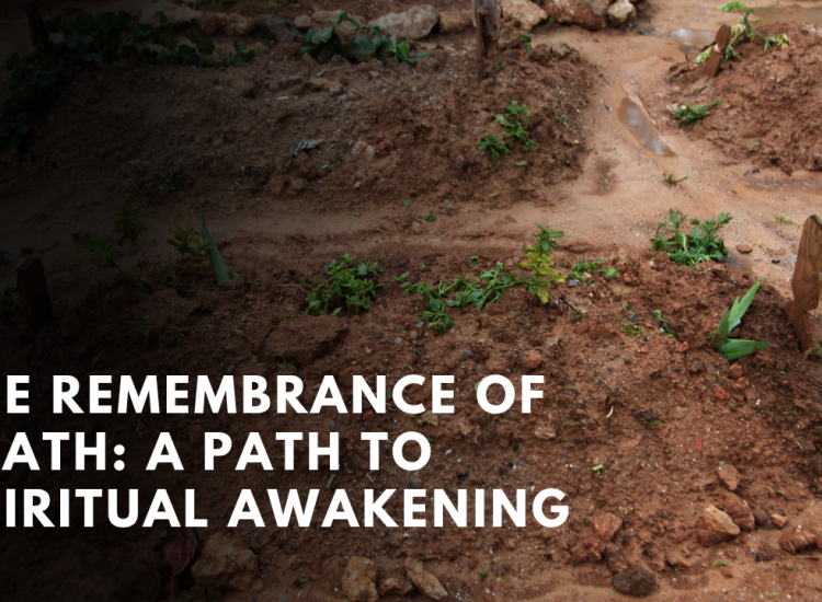 The Remembrance of Death: A Path to Spiritual Awakening