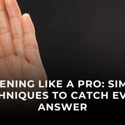 Listening Like a Pro: Simple Techniques to Catch Every Answer