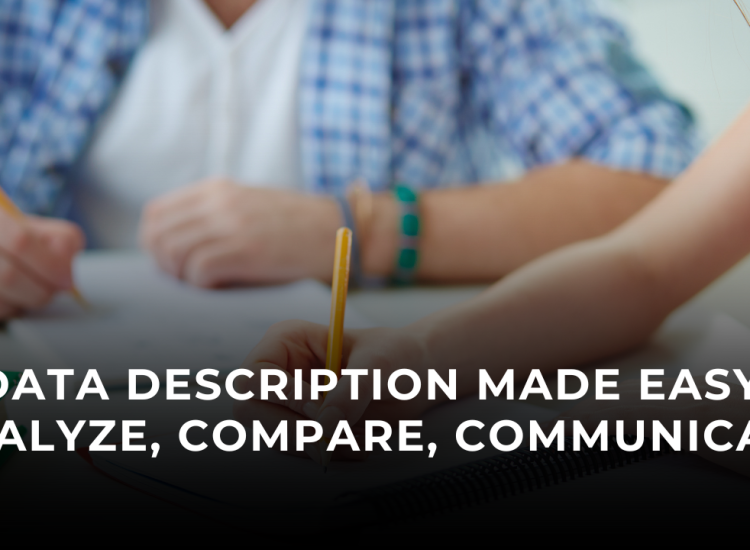 Data Description Made Easy: Analyze, Compare, Communicate